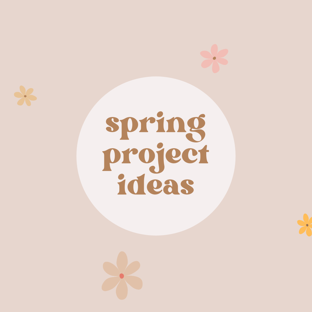 spring project inspiration
